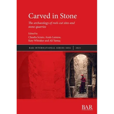Carved in Stone: The archaeology of rock-cut sites and stone quarries
