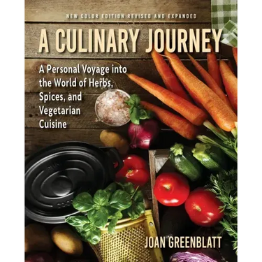A Culinary Journey: A Personal Voyage Into the World of Herbs, Spices, and Vegetarian Cuisine