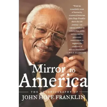 Mirror to America: The Autobiography of John Hope Franklin