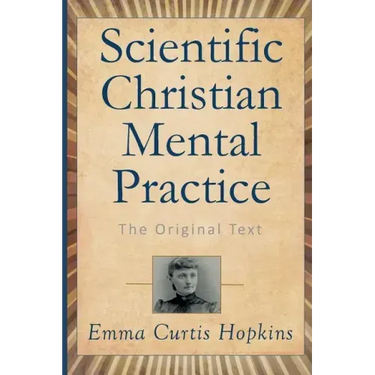 Scientific Christian Mental Practice: The Original Text