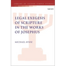 Legal Exegesis of Scripture in the Works of Josephus
