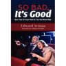 So Bad, It's Good: More Than 50 Great Films for Your Bad Movie Night