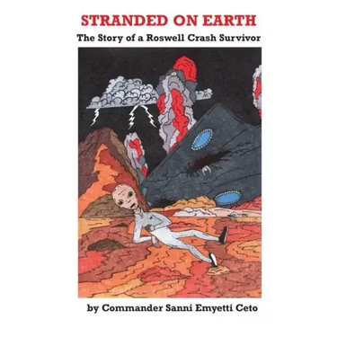 Stranded on Earth: The Story of a Roswell Crash Survivor