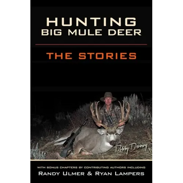 Hunting Big Mule Deer: The Stories