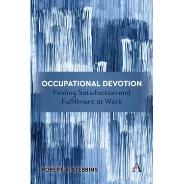 Occupational Devotion: Finding Satisfaction and Fulfillment at Work