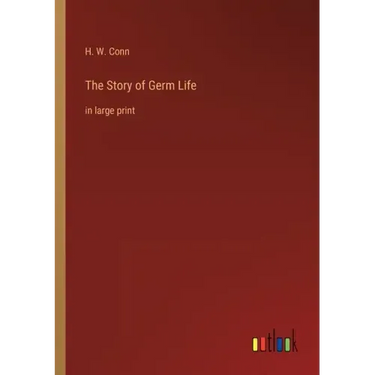 The Story of Germ Life: in large print
