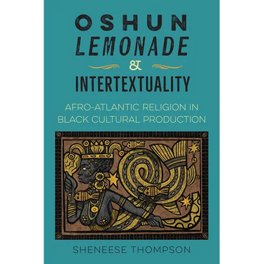Oshun, Lemonade, and Intertextuality: Afro-Atlantic Religion in Black Cultural Production