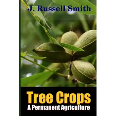 Tree Crops, A Permanent Agriculture