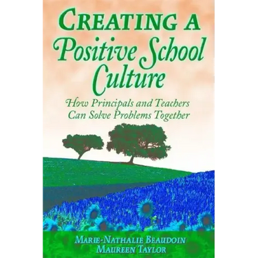 Creating a Positive School Culture: How Principals and Teachers Can Solve Problems Together