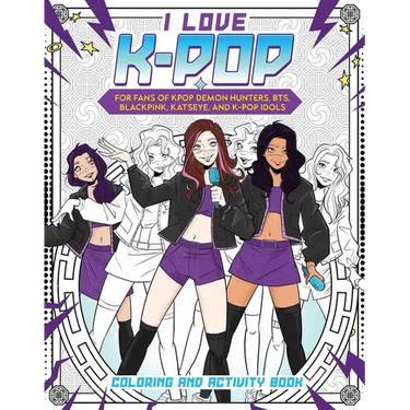 I Love K-Pop Coloring and Activity Book: For Fans of Kpop Demon Hunters, Bts, Blackpink, Katseye, and K-Pop Idols