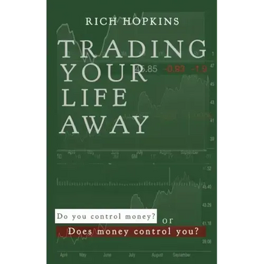 Trading Your Life Away: Do You Control Money or Does Money Control You?