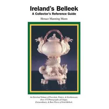 Ireland's Belleek: A Collector's Reference Guide