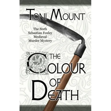 The Colour of Death: A Sebastian Foxley Medieval Murder Mystery