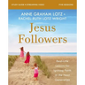 Jesus Followers Bible Study Guide Plus Streaming Video: Real-Life Lessons for Igniting Faith in the Next Generation