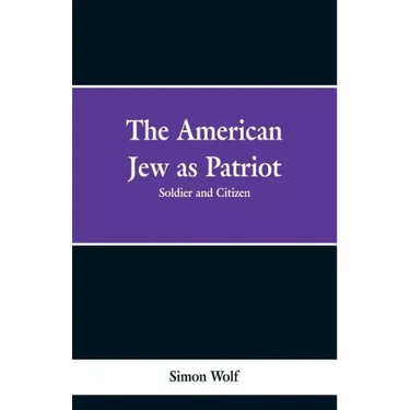 The American Jew as Patriot. Soldier and Citizen