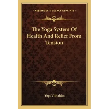 The Yoga System of Health and Relief from Tension