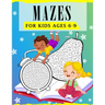 Mazes For Kids Ages 6-9: Fun Maze Activity Book For Kids To Solve & Color