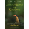Keeping Watch for Kingfishers: God Stories