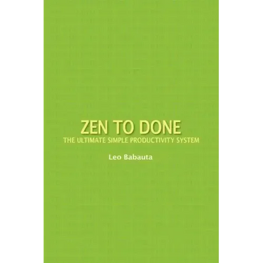 Zen to Done: The Ultimate Simple Productivity System