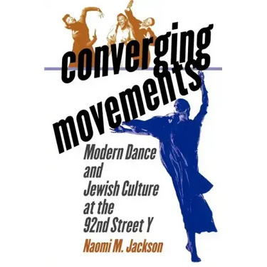 Converging Movements: Modern Dance and Jewish Culture at the 92nd Street y