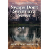 Swans Don't Swim in a Sewer: Solving the Cold Case of the Flint River Killer's Daughter