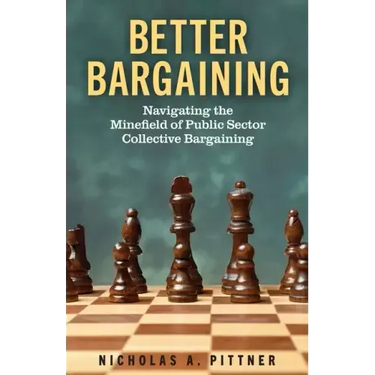 Better Bargaining: Navigating the Minefield of Public Sector Collective Bargaining