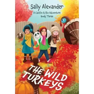 The Wild Turkeys: A Caitlin & Rio Adventure
