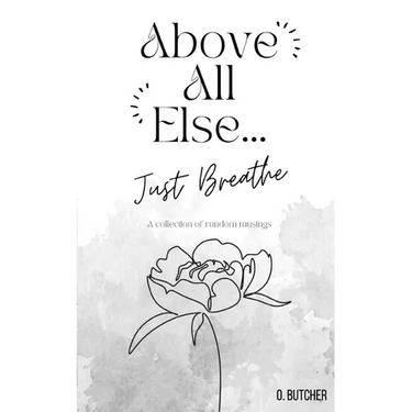 Above All Else.. Just Breathe