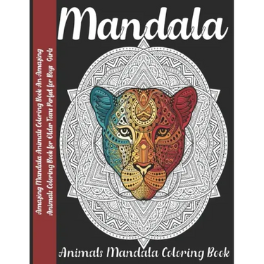 Mandala: Amazing Mandala Animals Coloring Book An Amazing Animals Coloring Book for Older Teens Perfect for Boys Girls