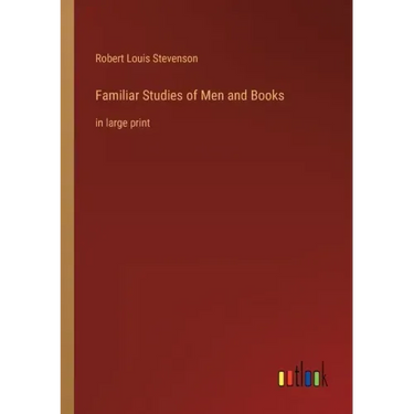 Familiar Studies of Men and Books: in large print