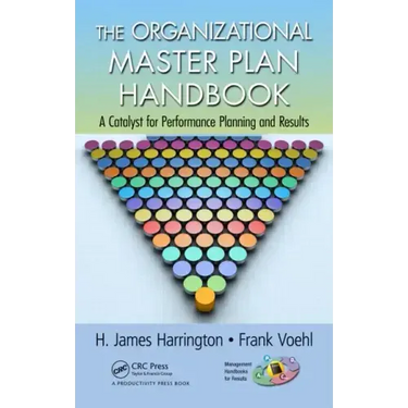 The Organizational Master Plan Handbook: A Catalyst for Performance Planning and Results