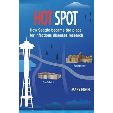 Hot Spot: How Seattle became the place for infectious diseases research