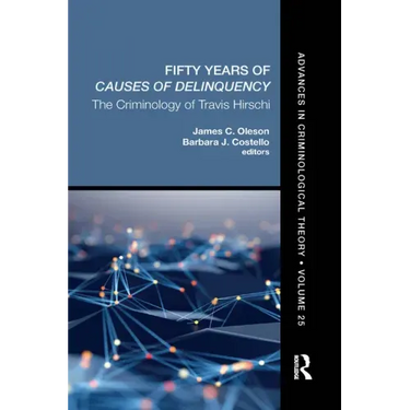 Fifty Years of Causes of Delinquency, Volume 25: The Criminology of Travis Hirschi