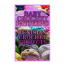 Baby Crochet Patterns: Tunisian Crochet Projects: (Crochet Patterns, Crochet Stitches)