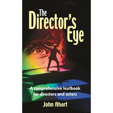 Director's Eye: A Comprehensive Textbook for Directors and Actors