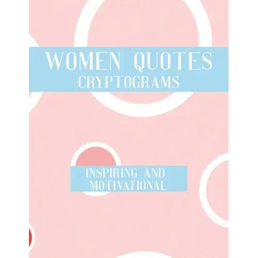 Women Quotes Cryptograms: Large Print Adults Puzzle Book With Thoughtful Wisdom Cryptoquotes To Keep You Sharp