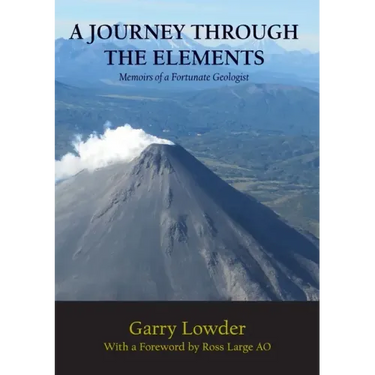 A Journey Through the Elements: Memoirs of a Fortunate Geologist