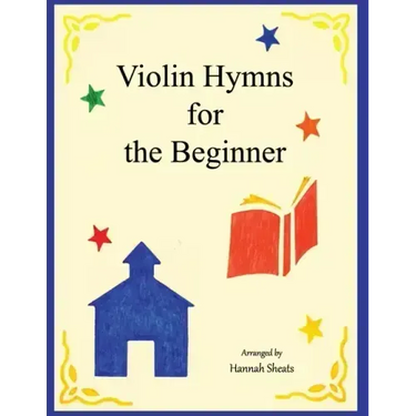 Violin Hymns for the Beginner: Easy Hymns for Early Violinists