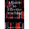 A Guide To Effective Teaching: Teaching is not a profession but a passion, a misson