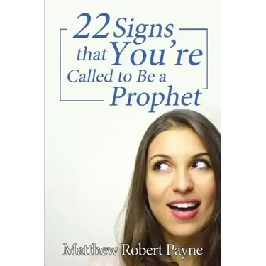 Twenty-Two Signs that You're Called to Be a Prophet