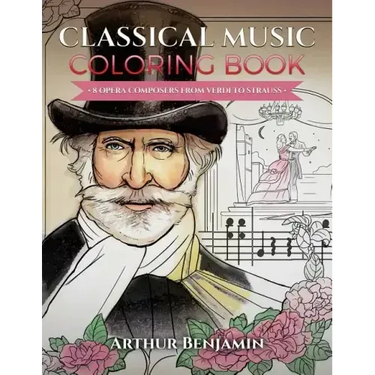 Classical Music Coloring Book: 8 Opera Composers from Verdi to Strauss