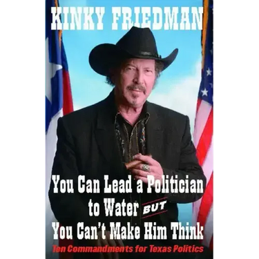 You Can Lead a Politician to Water, But You Can't: Ten Commandments for Texas Politics