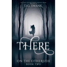 There: On the Otherside Book Two