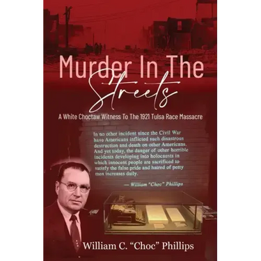 Murder In The Streets: A White Choctaw Witness To The 1921 Tulsa Race Massacre