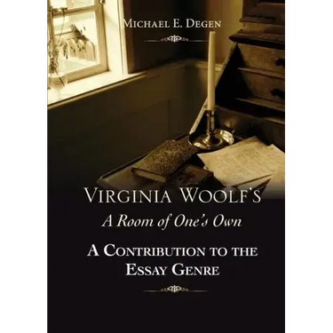 Virginia Woolf's a Room of One's Own: A Contribution to the Essay Genre