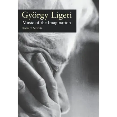 Gyorgy Ligeti: Music of the Imagination