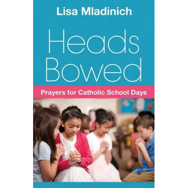 Heads Bowed: Prayers for Catholic School Days