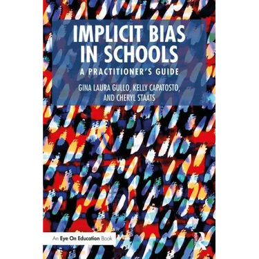 Implicit Bias in Schools: A Practitioner's Guide