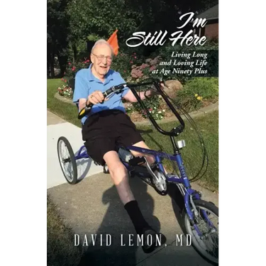 I'm Still Here: Living Long and Loving Life at Age Ninety Plus