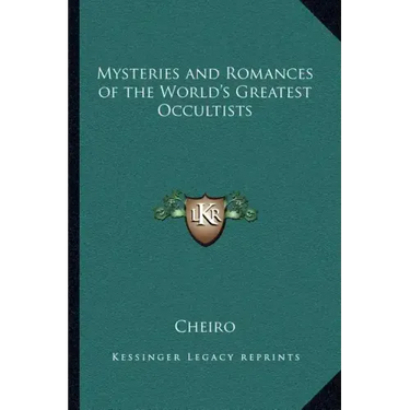 Mysteries and Romances of the World's Greatest Occultists